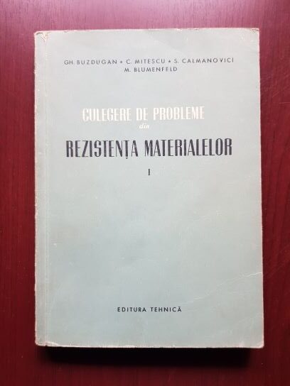 Gheorghe Buzdugan, Camil Mitescu – Culegere de probleme din rezistenta materialelor volumul 1 (1955)