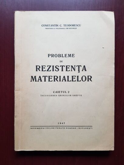 Constantin C. Teodorescu – Probleme de rezistenta materialelor caietul 2. Incovoierea grinzilor drepte (1947)