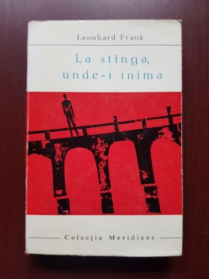 Leonhard Frank – La stanga, unde-i inima