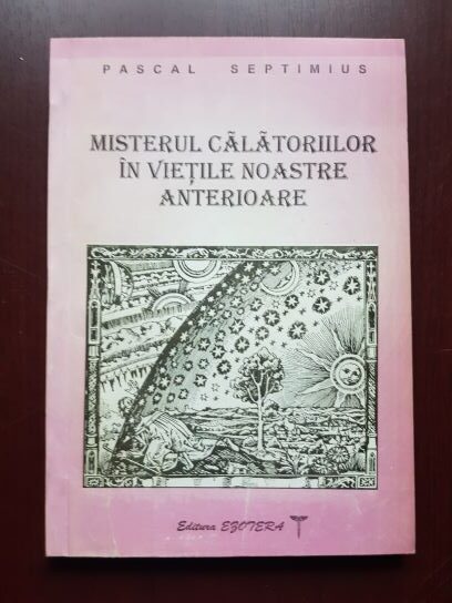Pascal Septimus – Misterul calatoriilor in vietile noastre anterioare