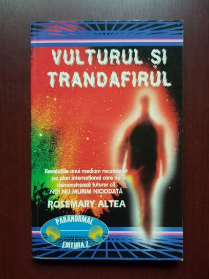 Rosemary Altea – Vulturul si trandafirul. Revelatiile unui medium