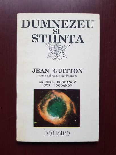Jean Guitton, Igor Bogdanov – Dumnezeu si stiinta