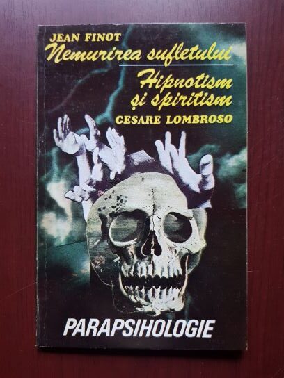 Jean Finot, Cesare Lombroso – Nemurirea sufletului. Hipnotism si spiritism