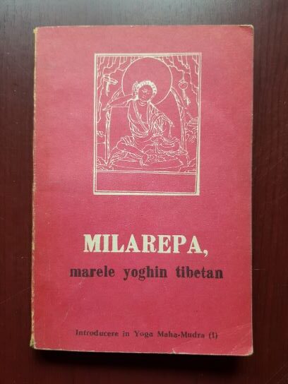 Rechung Dorje Tagpa – Milarepa, marele yoghin tibetan. Introducere in Yoga Maha-Mudra (I, 1991)