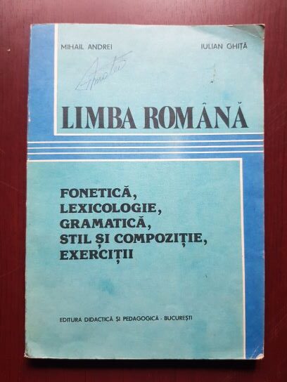 Mihail Andrei, Iulian Ghita – Limba romana. Fonetica, lexicologie, gramatica, stil si compozitie, exercitii