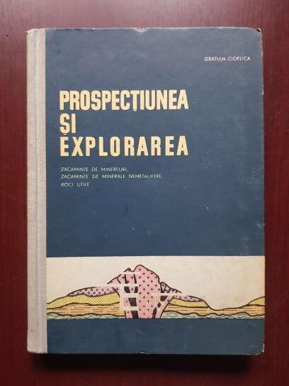 Gratian Cioflica – Prospectiunea si explorarea (1963, editie cartonata)