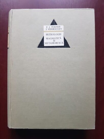 Francis J. Turner, John Verhoogen – Petrologie magmatica si metamorfica (1967, editie cartonata)