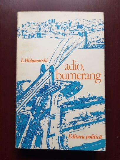 Lucjan Wolanowski – Adio, bumerang. Australia ieri si azi
