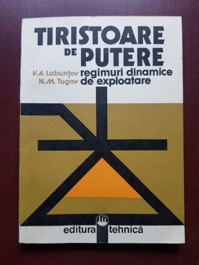 V. A. Labuntov, N. M. Tugov – Tiristoare de putere. Regimuri dinamice de exploatare