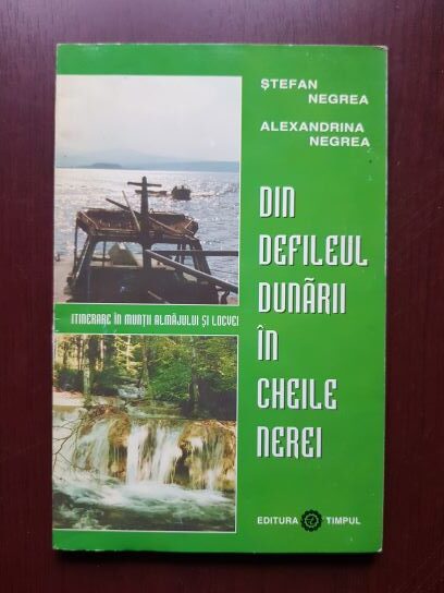 Stefan Negrea, Alexandrina Negrea – Din defileul Dunarii in Cheile Nerei
