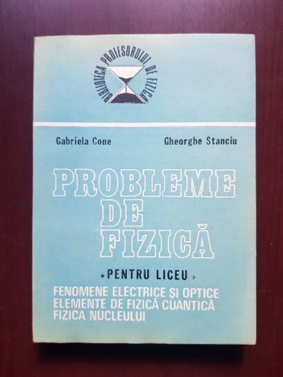 Gabriela Cone, Gheorghe Stanciu – Probleme de fizica pentru liceu