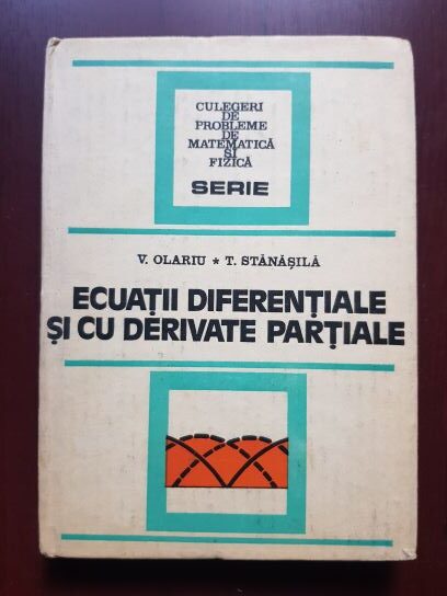 Valter Olariu, Tatiana Stanasila – Ecuatii diferentiale si cu derivate partiale