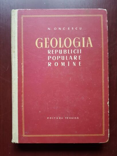 N. Oncescu – Geologia Republicii Populare Romane (1957, editie cartonata)