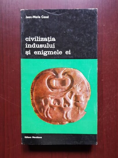 Jean Marie Casal – Civilizatia indusului si enigmele ei