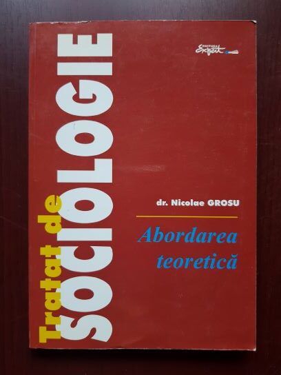 Nicolae Grosu – Tratat de sociologie. Abordarea teoretica