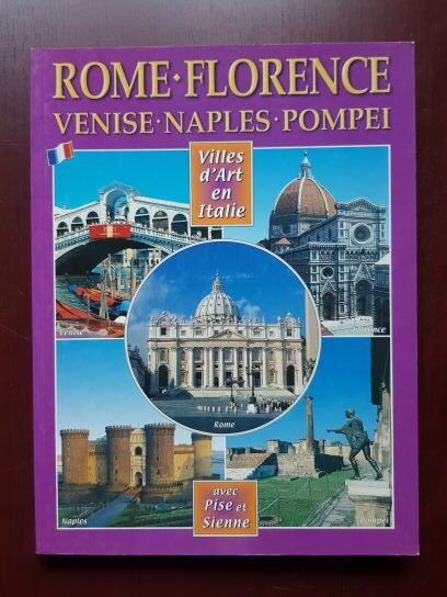 Villes d’Art en Italie. Rome, Florence, Venise, Naples, Pompei, Pise, Sienne