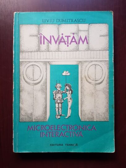 Liviu Dumitrascu – Invatam. Microelectronica interactiva volumul 2