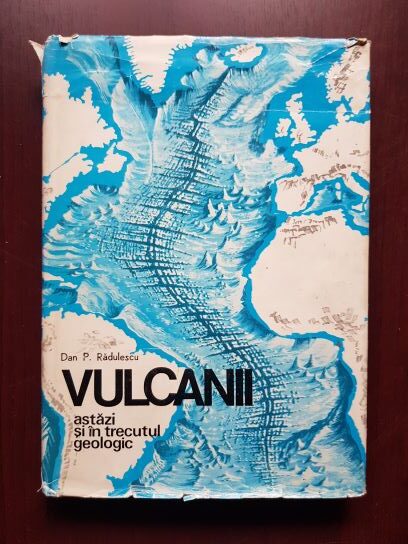 Dan P. Radulescu – Vulcanii astazi si in trecutul geologic