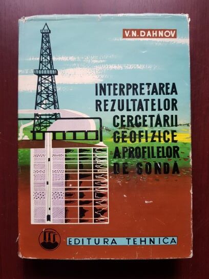 V. N. Dahnov – Interpretarea rezultatelor cercetarii geofizice a profilelor de sonda