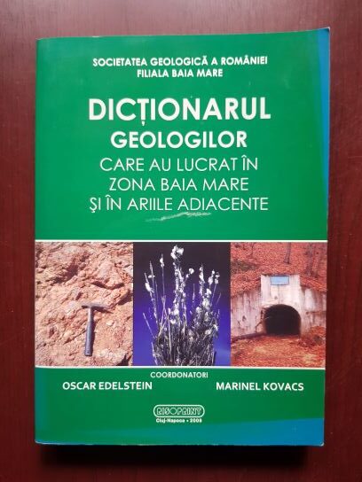 Oscar Edelstein, Marinel Kovacs – Dictionarul geologilor care au lucrat in zona Baia Mare si in ariile adiacente