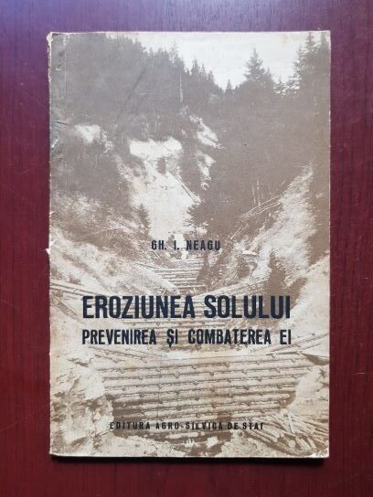Gheorghe I. Neagu – Eroziunea solului. Prevenirea si combaterea ei