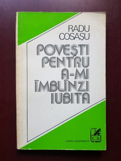 Radu Cosasu – Povesti pentru a-mi imblanzi iubita (1978)