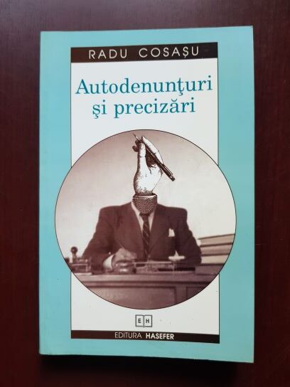 Radu Cosasu – Autodenunturi si precizari (2001, cu autograful si dedicatia autorului)