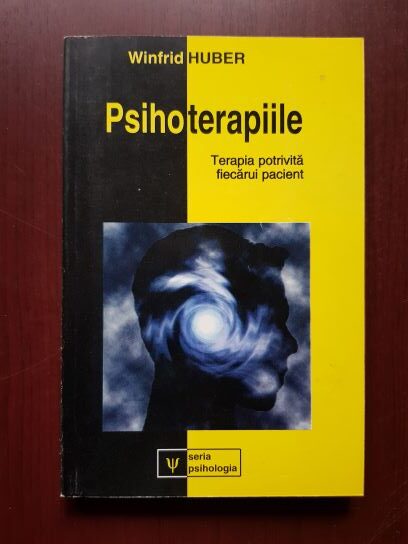 Winfrid Huber – Psihoterapiile. Terapia potrivita fiecarui pacient