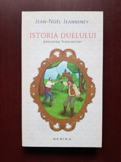Jean Noel Jeanneney – Istoria duelului, pasiunea francezilor