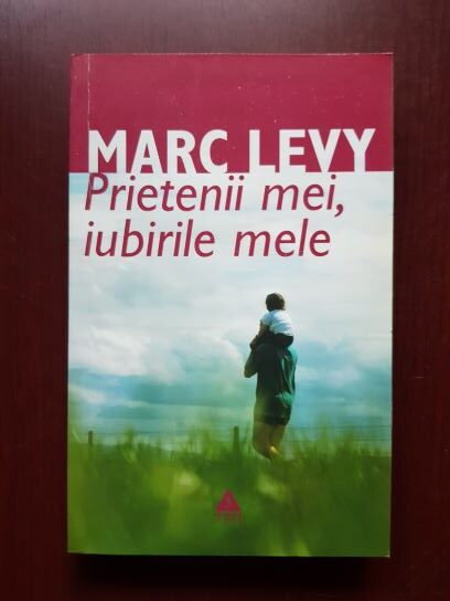 Marc Levy – Prietenii mei, iubirile mele