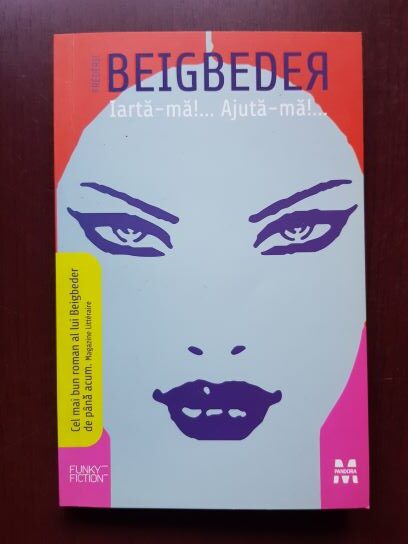 Frederic Beigbeder – Iarta-ma! Ajuta-ma!