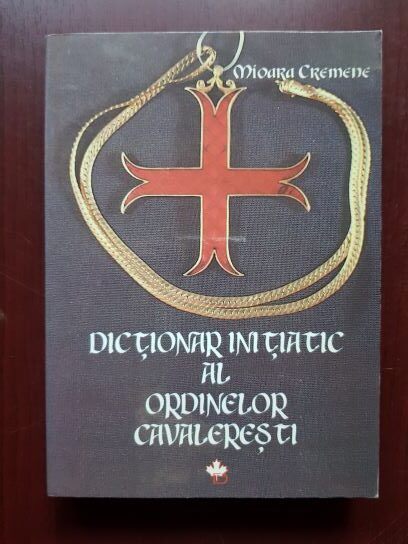 Mioara Cremene – Dictionar initiatic al ordinelor cavaleresti (1998, cu autograful si dedicatia autoarei)
