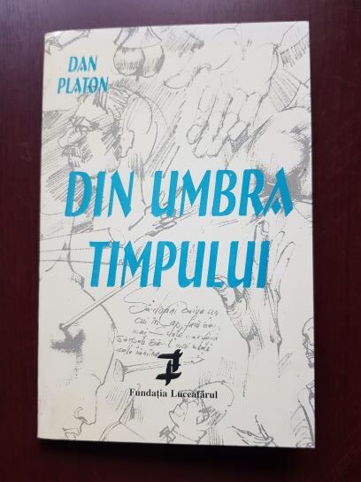Dan Platon – Din umbra timpului (1999, cu autograful si dedicatia autorului)