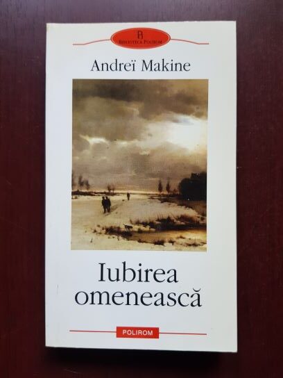 Andrei Makine – Iubirea omeneasca