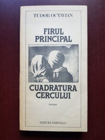 Tudor Octavian – Firul principal. Cuadratura cercului