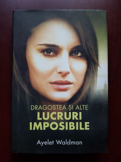 Ayelet Waldman – Dragostea si alte lucruri imposibile (2008, editie cartonata)