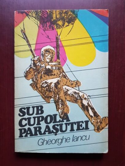 Gheorghe Iancu – Sub cupola parasutei