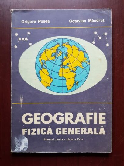 Grigore Posea, Octavian Mandrut – Geografie fizica generala. Manual pentru clasa a IX-a (1981)
