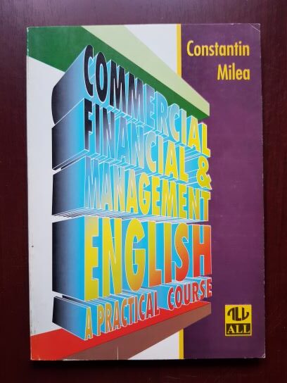 Constantin Milea – Commercial, financial and management english. A practical course