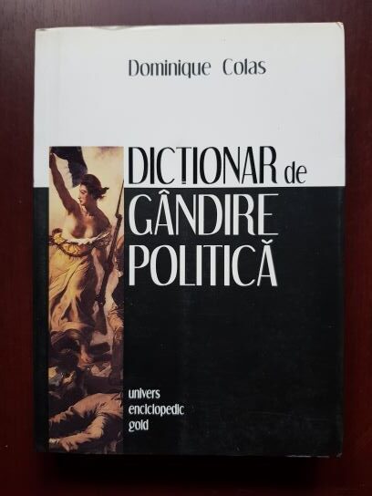 Dominique Colas – Dictionar de gandire politica. Autori, opere, notiuni (2009)