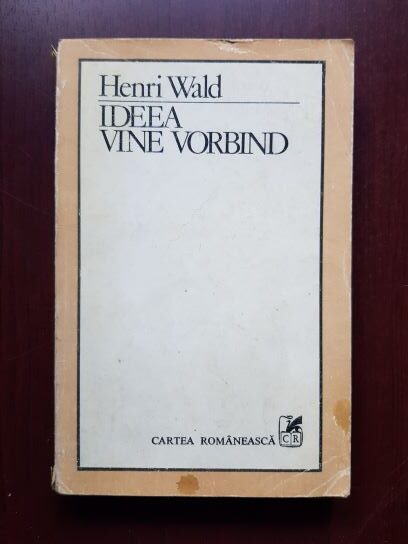 Henri Wald – Ideea vine vorbind