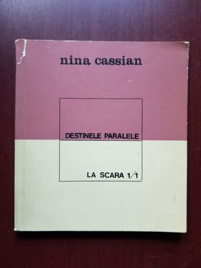 Nina Cassian – Destinele paralele. La scara 1/1 (1967, prima editie)