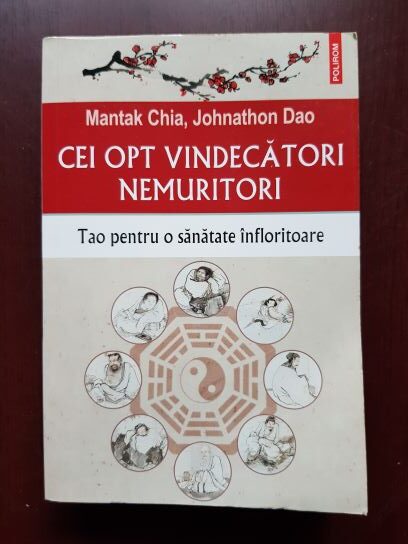 Mantak Chia, Johnathon Dao – Cei opt vindecatori nemuritori. Tao pentru o sanatate infloritoare