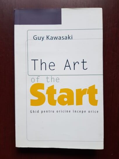 Guy Kawasaki – The art of the start. Ghid pentru oricine incepe orice