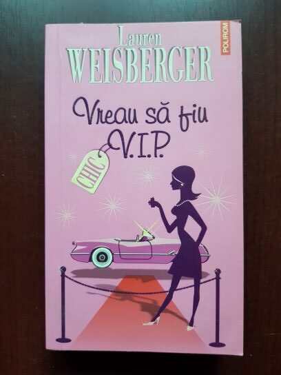 Lauren Weisberger – Vreau sa fiu VIP