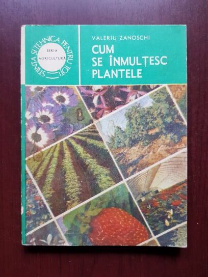 Valeriu Zanoschi – Cum se inmultesc plantele