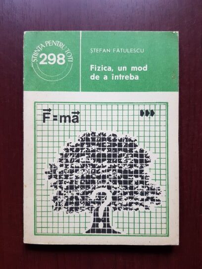 Stefan Fatulescu - Fizica, un mod de a intreba
