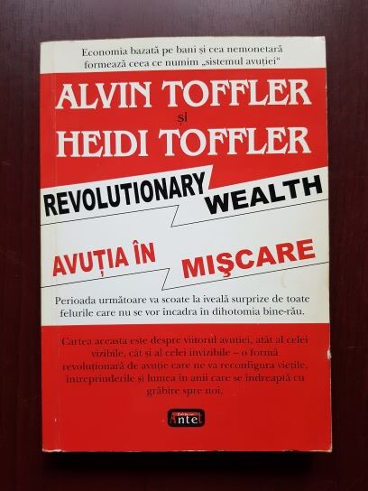Alvin Toffler, Heidi Toffler – Revolutionary Wealth. Avutia in miscare