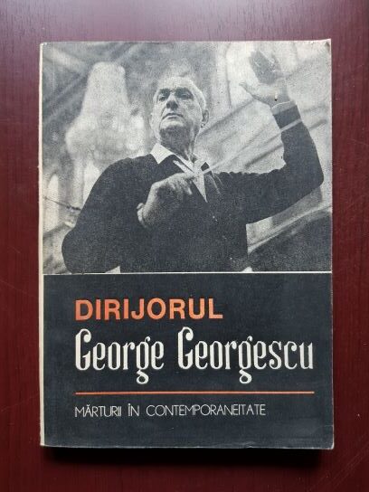 Viorel Cosma – Dirijorul George Georgescu. Marturii in contemporaneitate