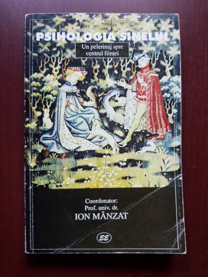 Ion Manzat – Psihologia sinelui. Un pelerinaj spre centrul fiintei